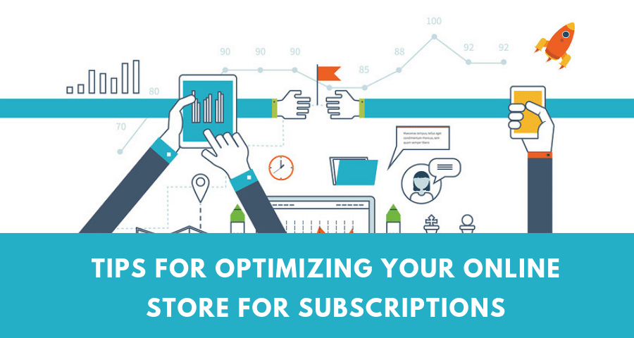 Tips for Optimizing Your Online Store for Subscriptions