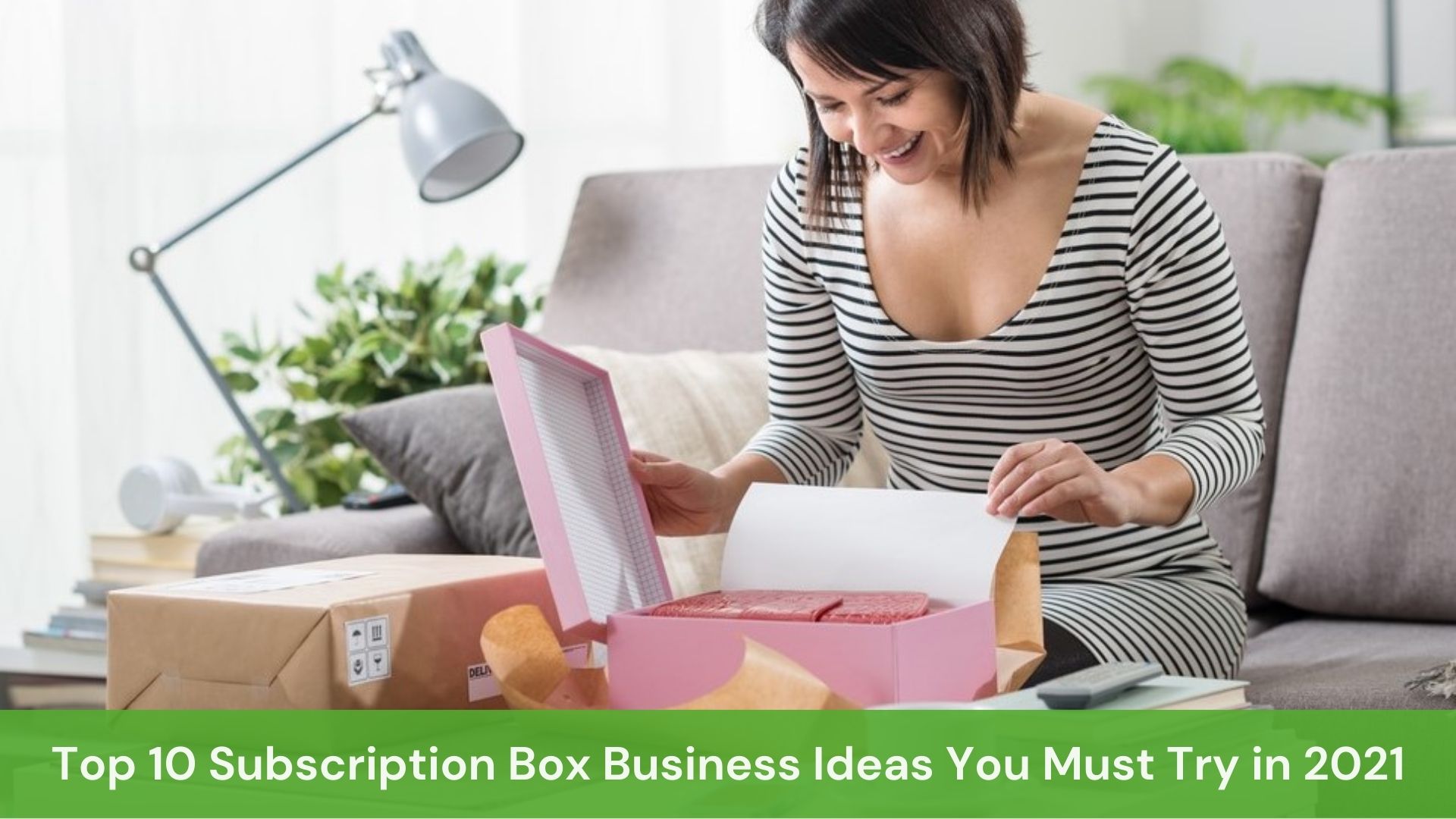 Top 10 Subscription Box Business Ideas You Must Try in 2021